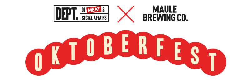 OKTOBERFEST – Dept. Meat X Maule Brewing Co.